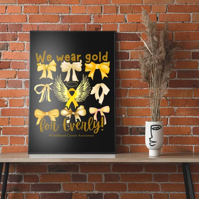 We Wear Gold For Everly Childhood Cancer Poster