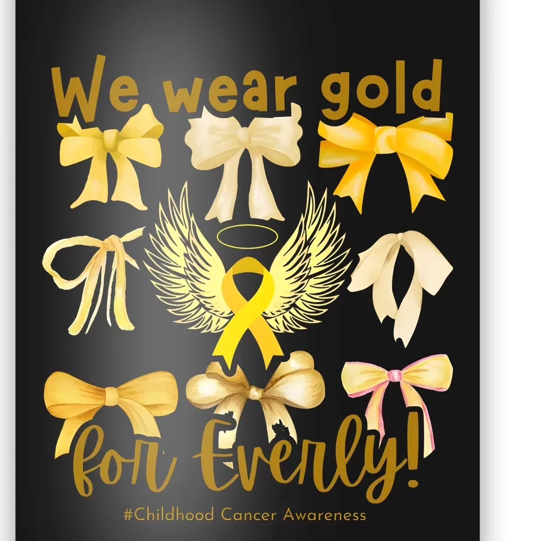 We Wear Gold For Everly Childhood Cancer Poster