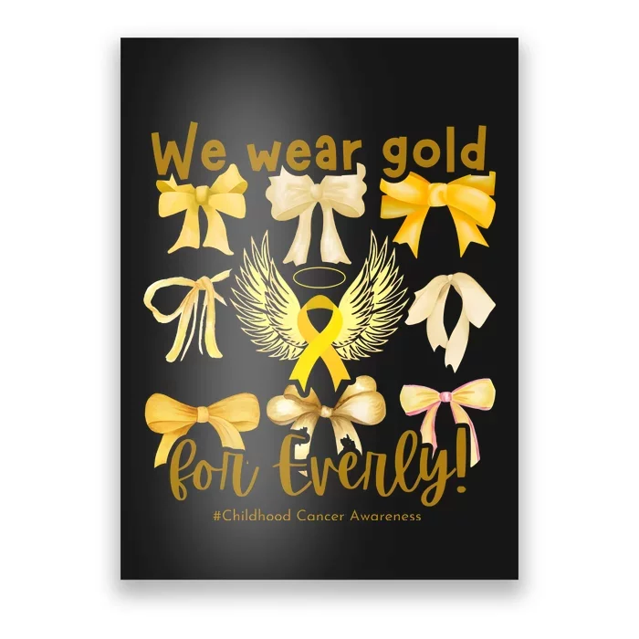 We Wear Gold For Everly Childhood Cancer Poster