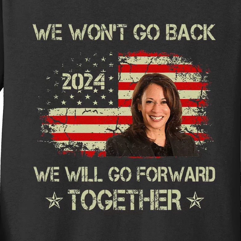 We WonT Go Back We Will Go Forward Together Kamala Harris Kids Long Sleeve Shirt