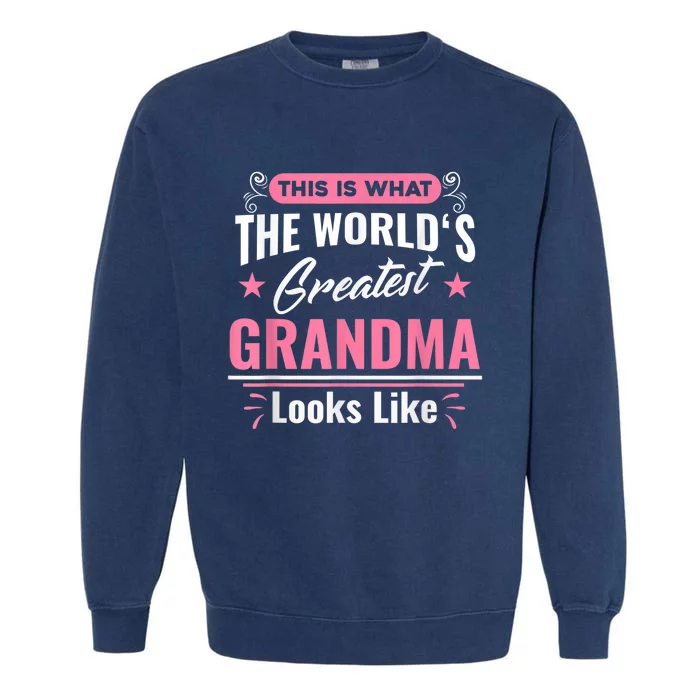 What World's Greatest Grandma Looks Like Mothers Day Garment-Dyed Sweatshirt