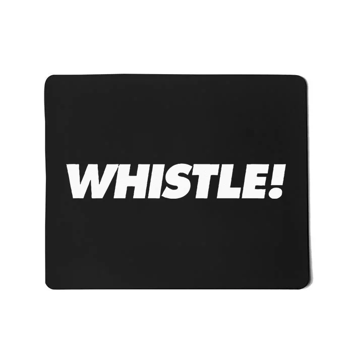 Whistle! Mousepad