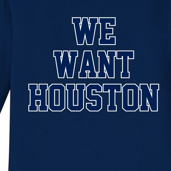 We Want Houston Baby Long Sleeve Bodysuit