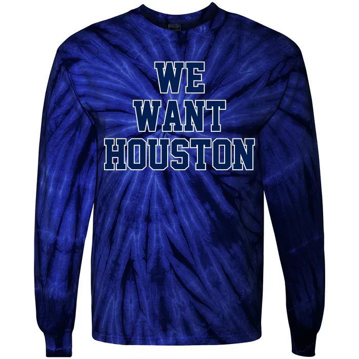 We Want Houston Tie-Dye Long Sleeve Shirt