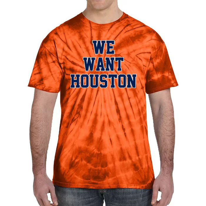 We Want Houston Tie-Dye T-Shirt