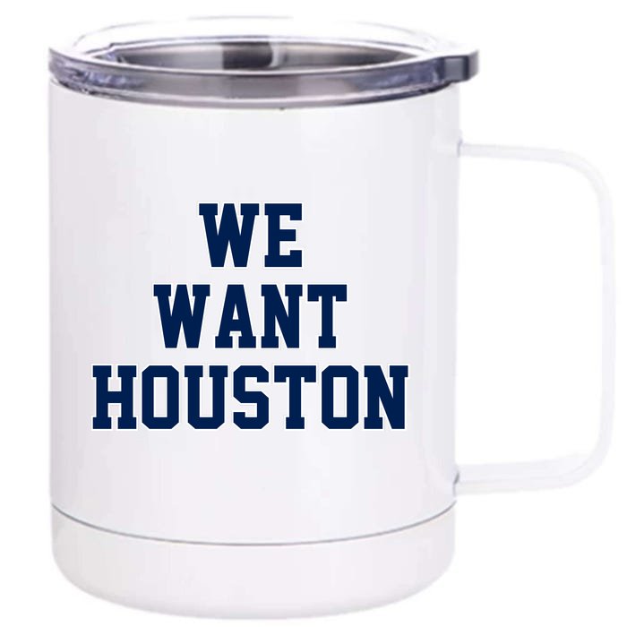 We Want Houston Front & Back 12oz Stainless Steel Tumbler Cup