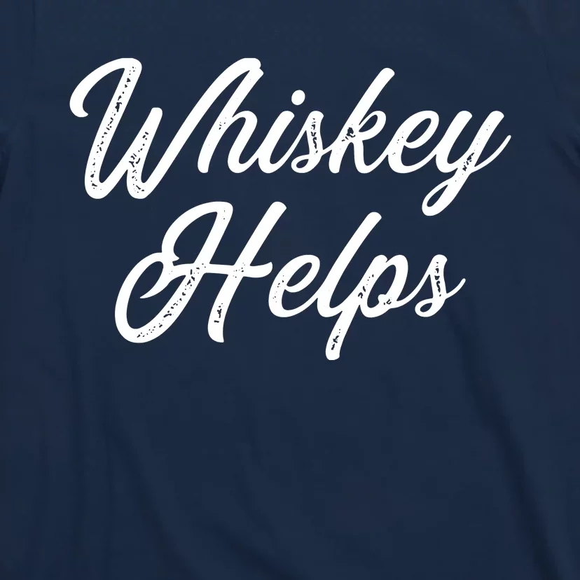 Womens Whiskey Helps T-Shirt