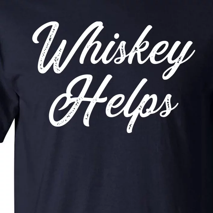 Womens Whiskey Helps Tall T-Shirt