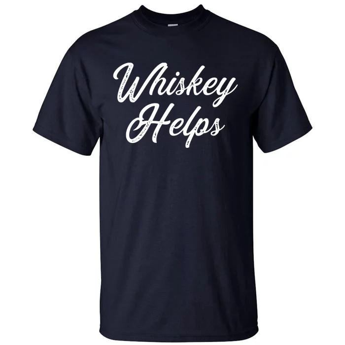 Womens Whiskey Helps Tall T-Shirt