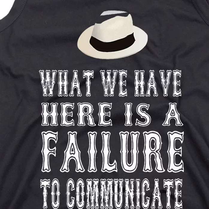 What We Have Here Is A Failure To Communicate Tank Top