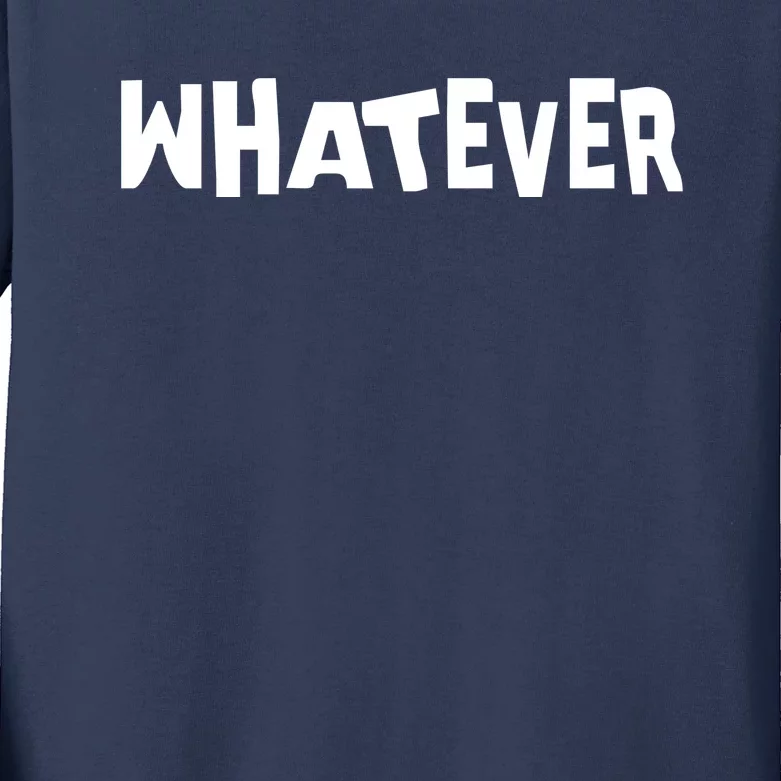 Whatever Kids Long Sleeve Shirt