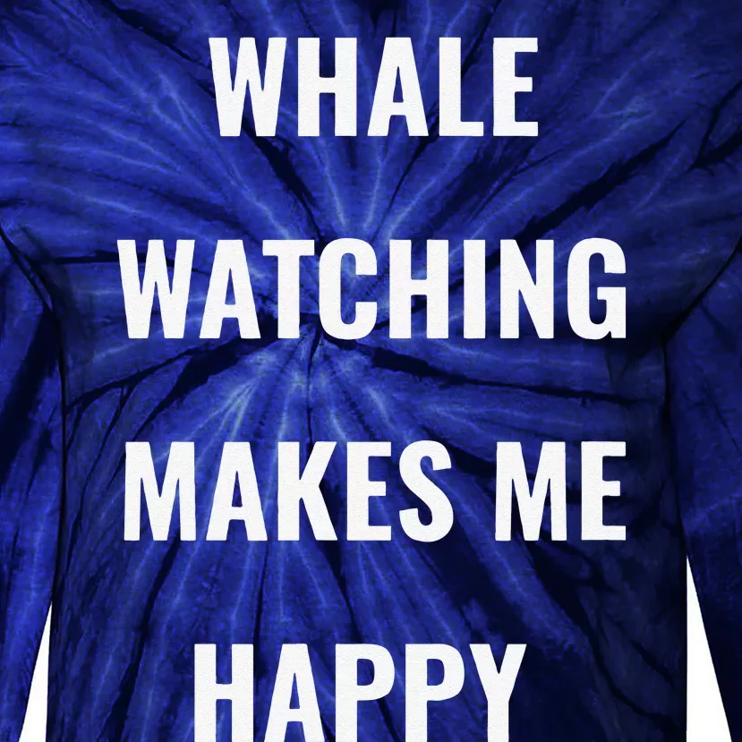 Whale Watching = Happy I Love Whales Tie-Dye Long Sleeve Shirt