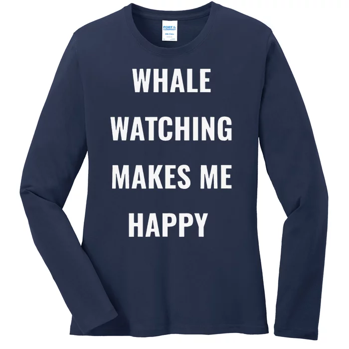 Whale Watching = Happy I Love Whales Ladies Long Sleeve Shirt