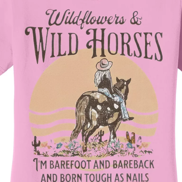 Wildflowers & Wild Horses I’M Barefoot & Bareback & Born Women's T-Shirt