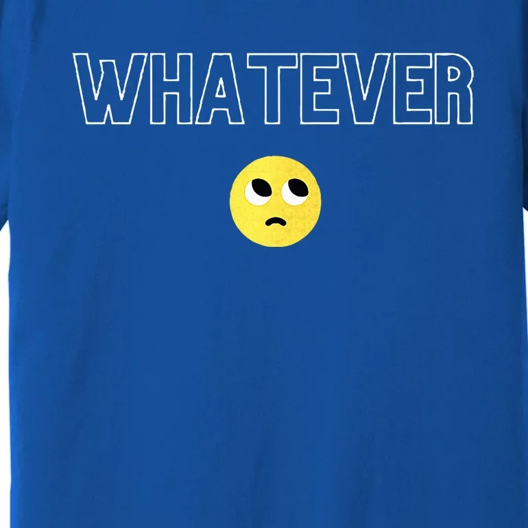 Whatever Premium T-Shirt