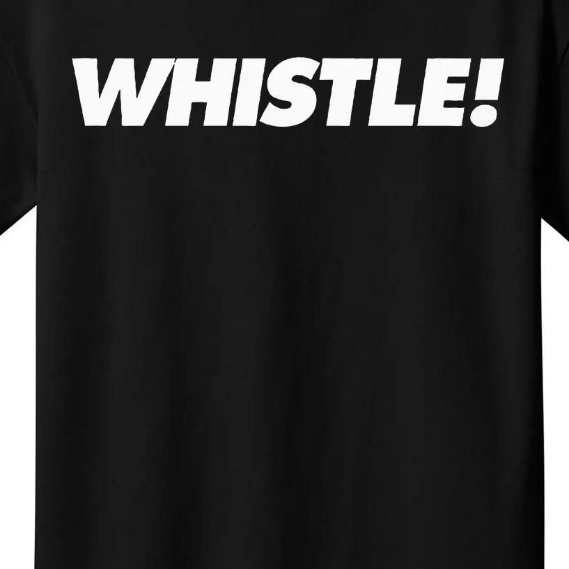 Whistle! Kids T-Shirt