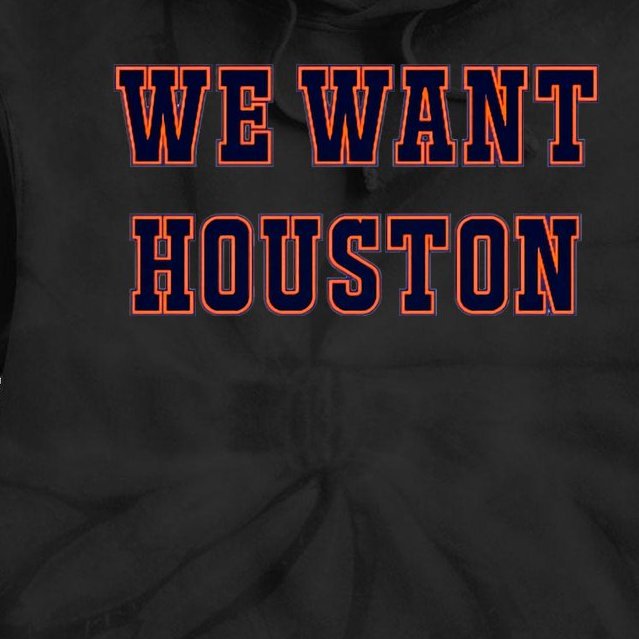 We Want Houston World Champions Baseball Lover Trending Sporty Tie Dye Hoodie