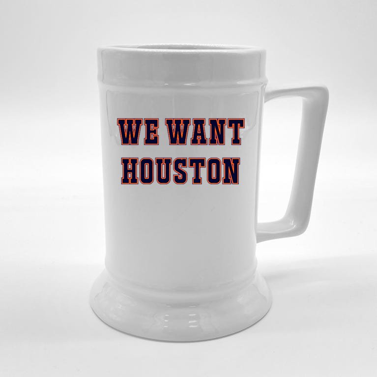 We Want Houston World Champions Baseball Lover Trending Sporty Beer Stein