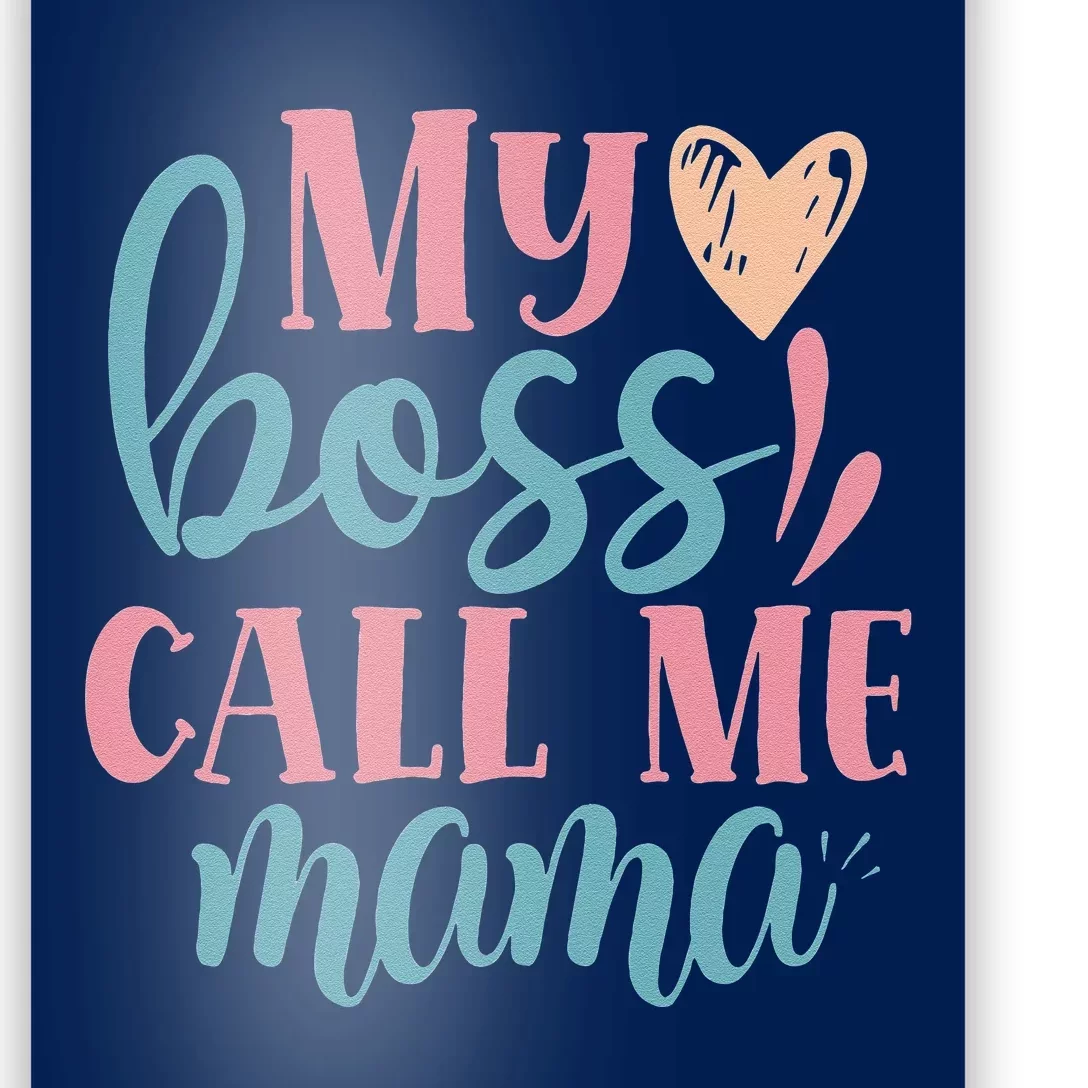 Womens Women I Mother's Day Women's Day I My Boss Call Me Mama Poster