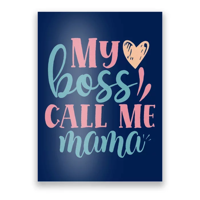 Womens Women I Mother's Day Women's Day I My Boss Call Me Mama Poster