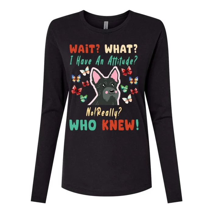 Wait What I Have An Attitude No Really Who Knew Scottish Dog Womens Cotton Relaxed Long Sleeve T-Shirt