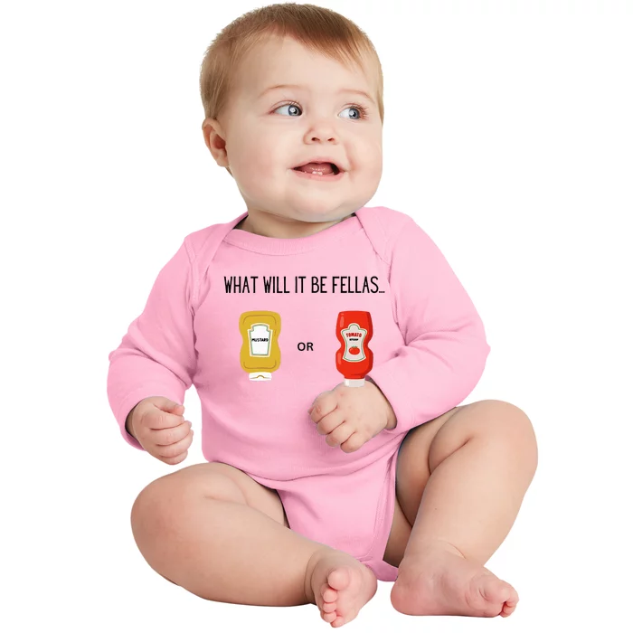 What Will It Be Ketchup or Mustard Funny Sarcastic Baby Long Sleeve Bodysuit