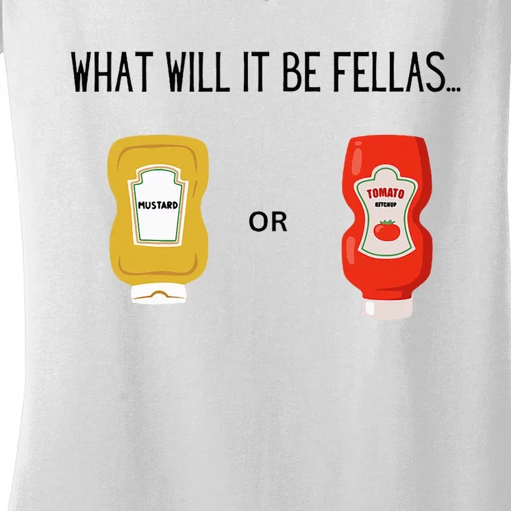 What Will It Be Ketchup or Mustard Funny Sarcastic Women's V-Neck T-Shirt