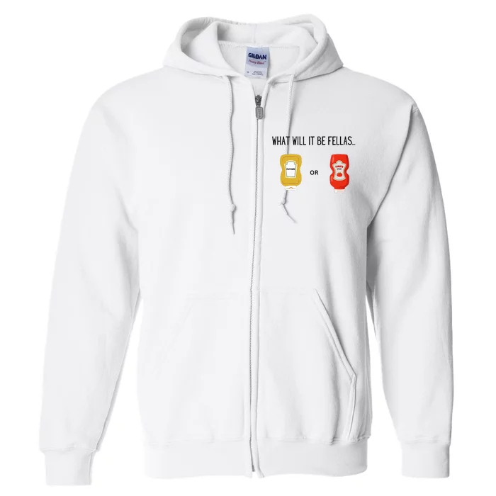 What Will It Be Ketchup or Mustard Funny Sarcastic Full Zip Hoodie