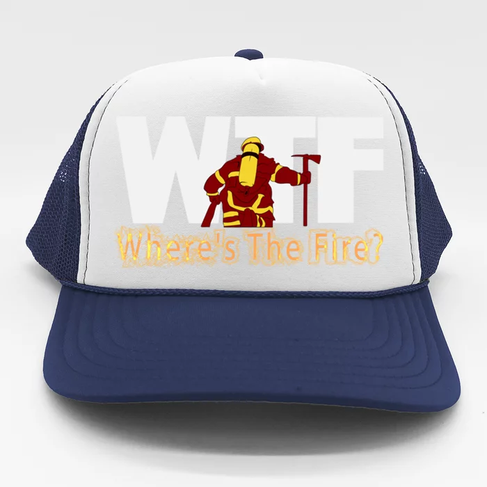 Wtf Where Is The Fire Firefighter Fire Departt Brigade Gift Trucker Hat