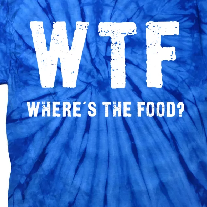 Wtf Where Is The Food Gift Tie-Dye T-Shirt