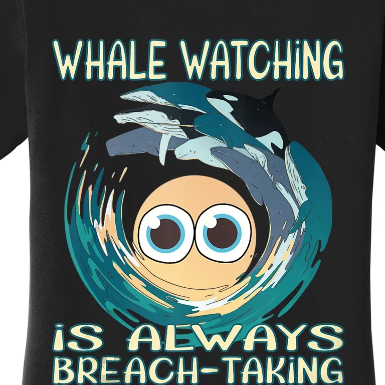 Whale Watching Is Always Breach Taking Women's T-Shirt