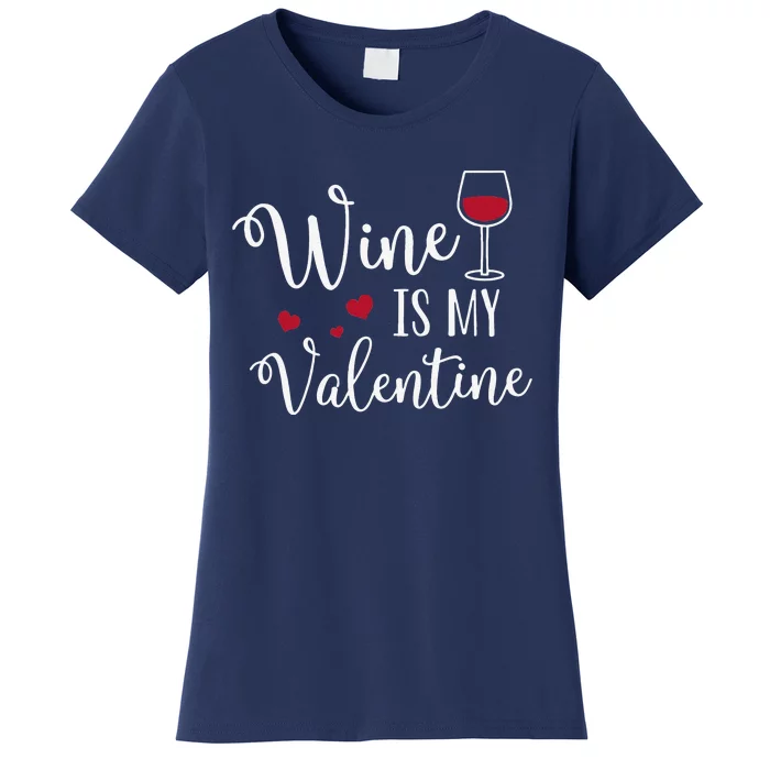 Womens Wine Is My Valentine Cute Funny Valentine's Day Women's T-Shirt