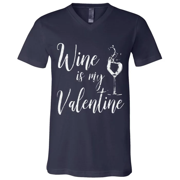 Womens Wine Is My Valentine Wine Lover Funny Valentine's Day V-Neck T-Shirt