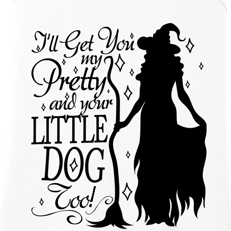 Wicked Witch Ill Get You My Pretty And Your Little Dog Too Ladies Essential Tank