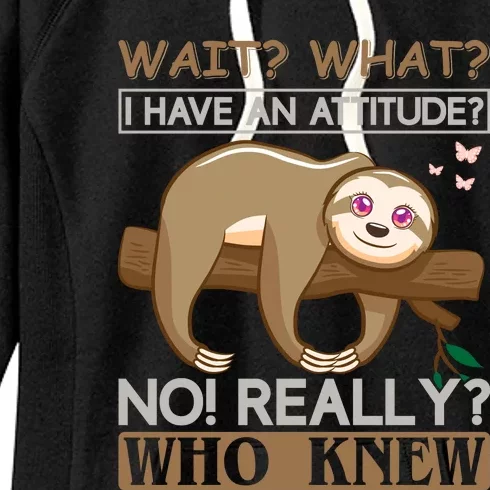 Wait What I Have An Attitude No Really Who Knew Women's Fleece Hoodie