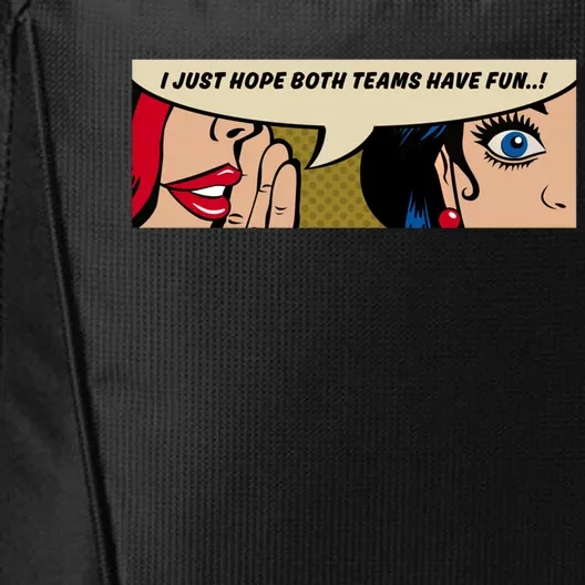 Wo Whispering I Just Hope Both Teams Have Fun Pop Art Cool Gift City Backpack