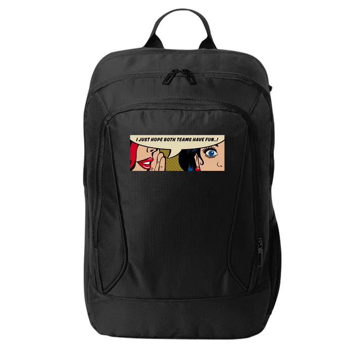 Wo Whispering I Just Hope Both Teams Have Fun Pop Art Cool Gift City Backpack