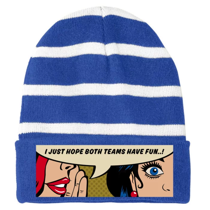 Wo Whispering I Just Hope Both Teams Have Fun Pop Art Cool Gift Striped Beanie with Solid Band