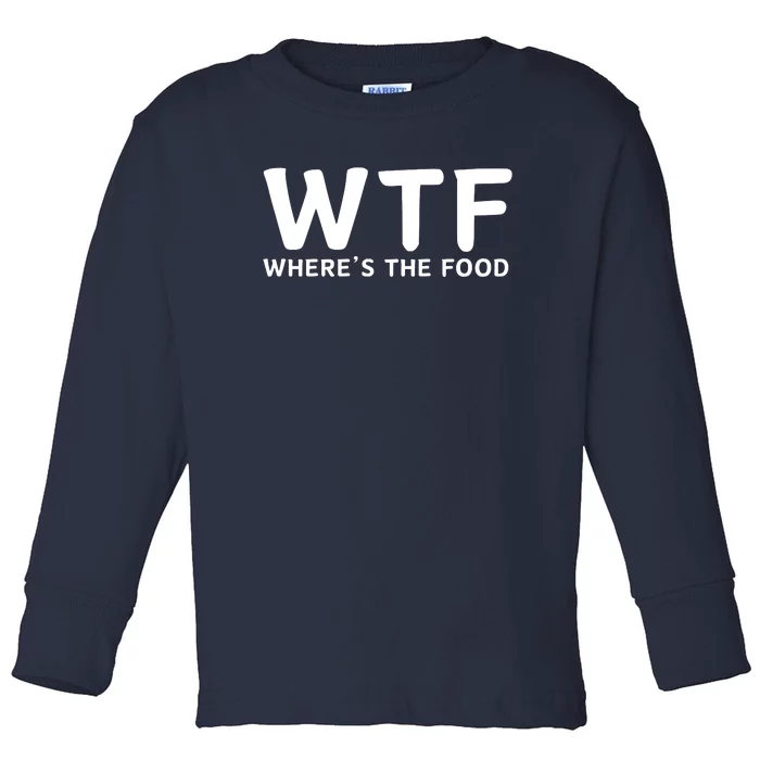 Wtf Where Is The Food Toddler Long Sleeve Shirt