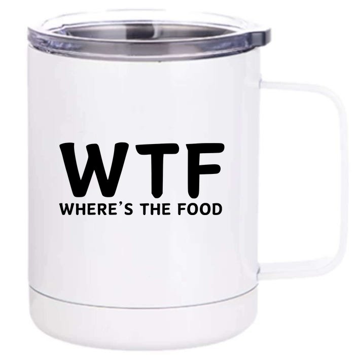 Wtf Where Is The Food Front & Back 12oz Stainless Steel Tumbler Cup