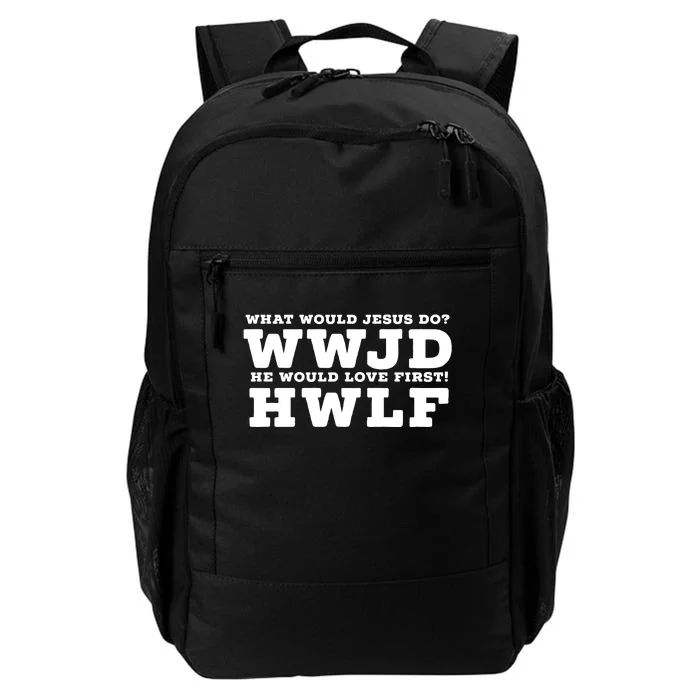 What Would Jesus Do He Would Love First! WWJD HWLF Daily Commute Backpack