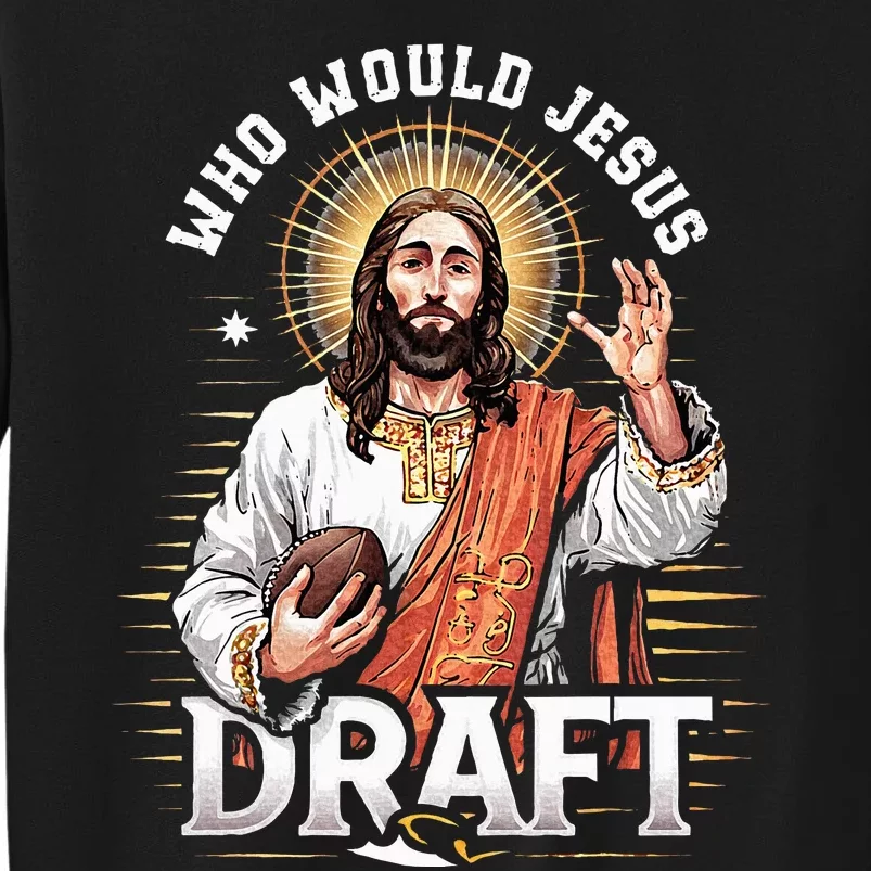 Who Would Jesus Draft Fantasy Football Fan Christian Draft Sweatshirt