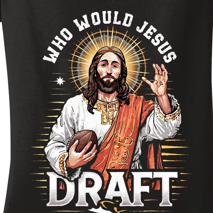 Who Would Jesus Draft Fantasy Football Fan Christian Draft Women's V-Neck T-Shirt