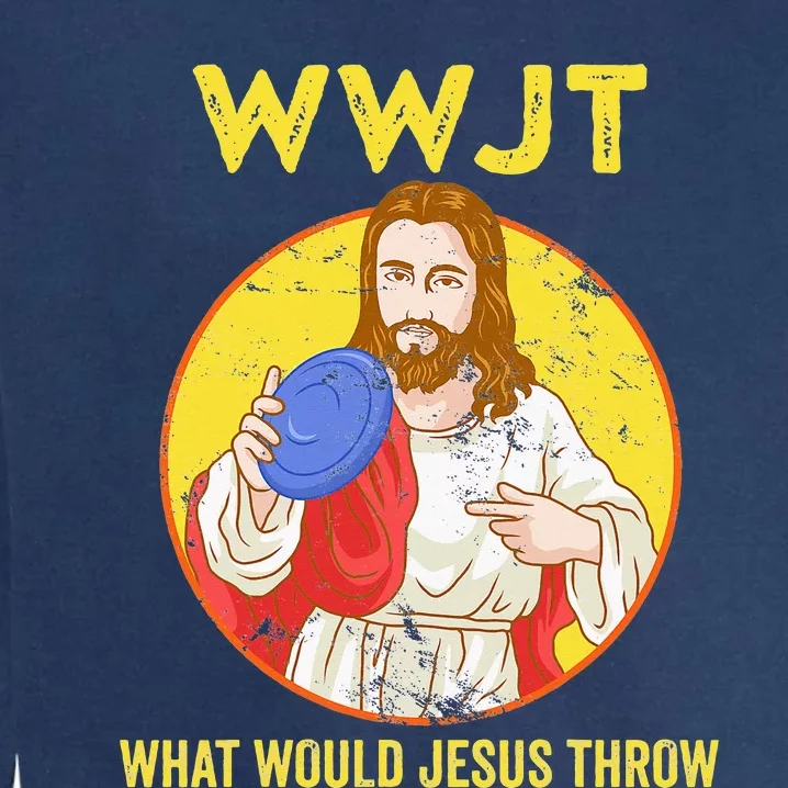 What Would Jesus Throw Frisbee Golf Garment-Dyed Sweatshirt