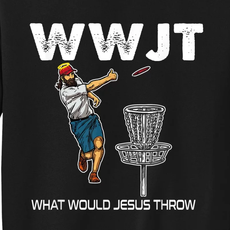 What Would Jesus Throw Golf Disc Tall Sweatshirt