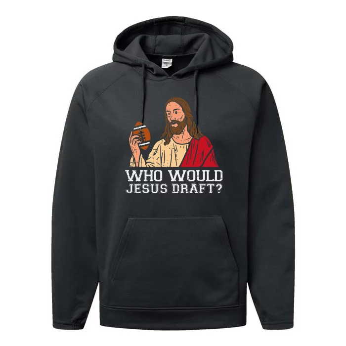 Who Would Jesus Draft Funny Fantasy Football Christian Performance Fleece Hoodie