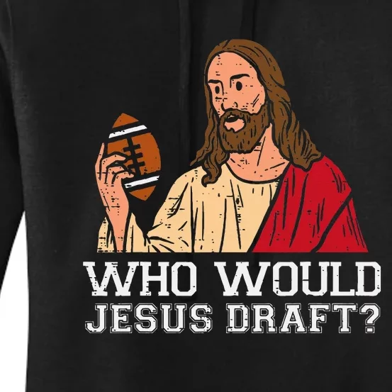 Who Would Jesus Draft Funny Fantasy Football Christian Women's Pullover Hoodie