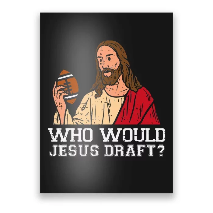 Who Would Jesus Draft Funny Fantasy Football Christian Poster