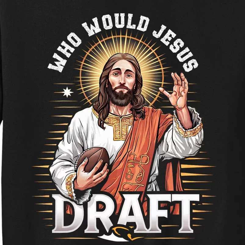 Who Would Jesus Draft Fantasy Football Fan Sweatshirt