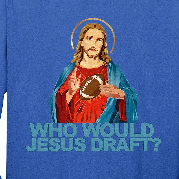 Who Would Jesus Draft Funny Fantasy Football Jesus Tall Long Sleeve T-Shirt